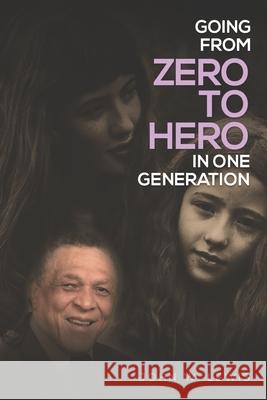 Going From Zero To Hero In One Generation John W. Lewis 9781951630638