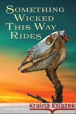 Something Wicked This Way Rides Jason J. McCuiston Bradley H. Sinor Gustavo Bondoni 9781951716189