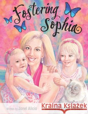 Fostering Sophia Adam Wolken Janel Alicia 9781951772161 Kids Book Press Publishing