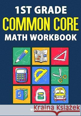 1st Grade Common Core Math Workbook: Daily Practice Questions & Answers That Help Students Succeed Wizo Learning 9781951806279 Spotlight Media