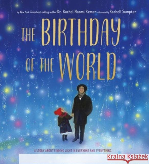 The Birthday of the World: A Story About Finding Light in Everyone and Everything Rachel Remen 9781951836344 Cameron Kids