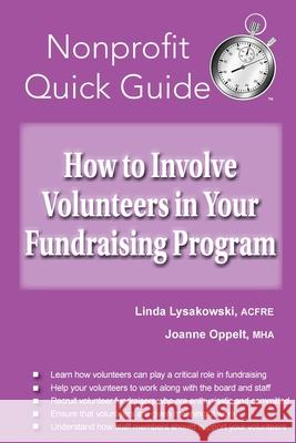 How to Involve Volunteers in Your Fundraising Program Oppelt, Joanne 9781951978068 Joanne Oppelt Consulting, LLC