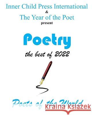 Poetry . . . the Best of 2022 Poets Of the World Kimberly Burnham, PH D Kimberly Burnham, PH D 9781952081941