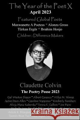 The Year of the Poet X April 2023 The Poetry Posse Kimberly Burnham Caroline 'Ceri Naz' Nazaren 9781952081958