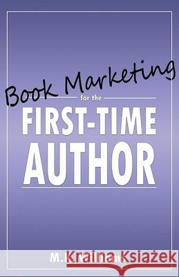 Book Marketing for the First-Time Author M K Williams   9781952084249 Mk Williams Publishing, LLC