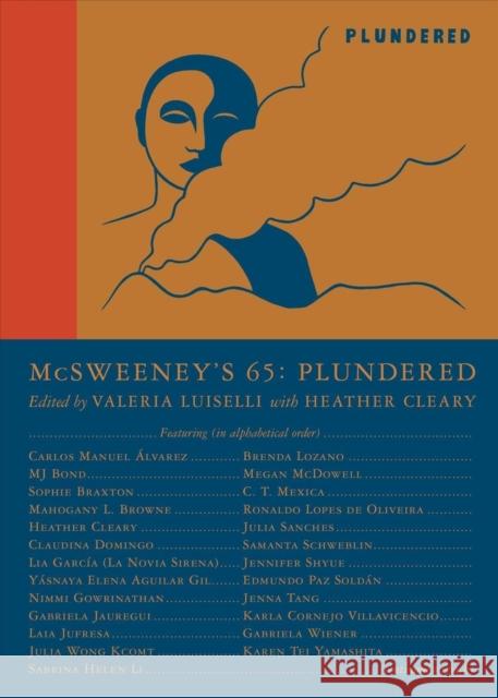 McSweeney's Issue 65 (McSweeney's Quarterly Concern): Plundered (Guest Editor Valeria Luiselli) Boyle, Claire 9781952119231