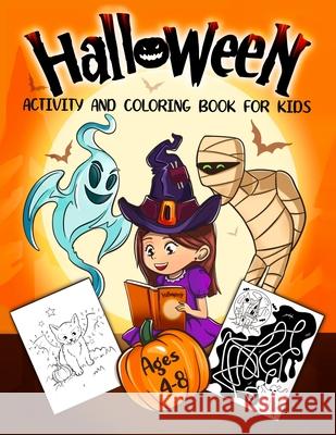 Halloween Activity and Coloring Book for Kids Ages 4-8: A Delightfully Spooky Halloween Workbook with Coloring Pages, Word Searches, Mazes, Dot-To-Dot Activity 9781952296130