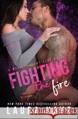 Fighting the Fire Laura Kaye 9781952428050