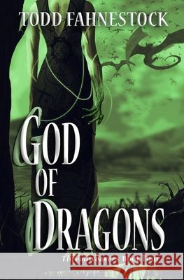 God of Dragons Todd Fahnestock 9781952699122 F4 Publishing