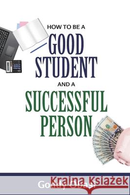 How to Be a Good Student and a Successful Person Goddy Obasi Charles Fate 9781952744006 Eleviv Publishing Group