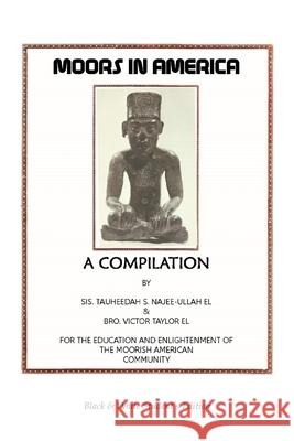 Moors in America: For the Education and Enlightenment of the Moorish American Community - Black and White Student's Edition Tauheedah S Najee-Ullah El, Victor Taylor El 9781952828089