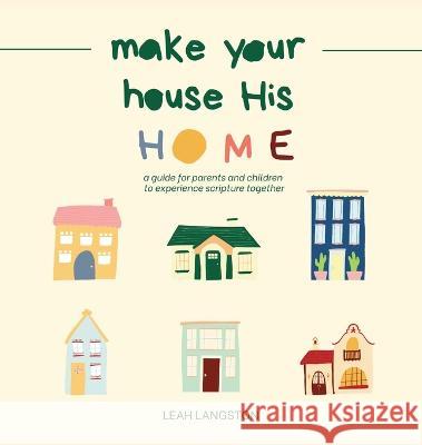 Make Your House His Home Leah Langston   9781952840241 United House Publishing