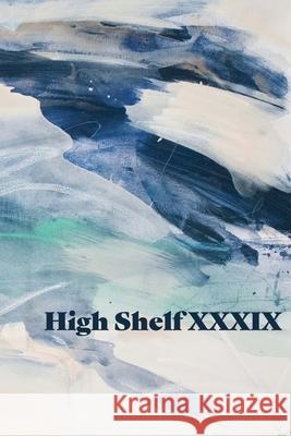 High Shelf XXXIX: February 2022 High Shelf Press 9781952869563 High Shelf Press