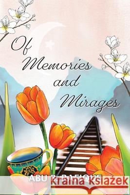 Of Memories and Mirages Abu B Rafique 9781953021021 Brandylane Publishers, Inc.