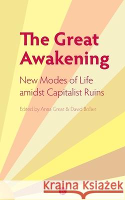The Great Awakening: New Modes of Life amidst Capitalist Ruins David Bollier Anna Grear 9781953035080