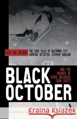 Black October and the Murder of State Delegate Turk Scott Stephen Tabeling Stephen Janis 9781953048578 Writers Branding LLC