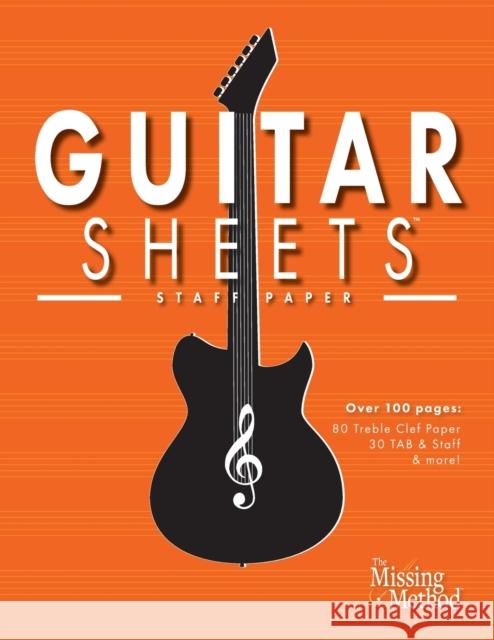 Guitar Sheets Staff Paper: Over 100 pages of Blank Treble Clef Paper, TAB + Staff Paper, & More Christian J. Triola 9781953101112 Missing Method