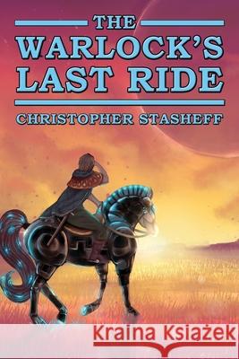 The Warlock's Last Ride Christopher Stasheff 9781953215147
