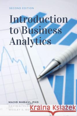 Introduction to Business Analytics, Second Edition Majid Nabavi David L. Olson Wesley S. Boyce 9781953349743 Business Expert Press