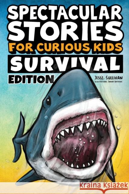 Spectacular #Stories for Curious Kids Survival Edition Jessie Sullivan 9781953429520 Big Dreams Kids Books