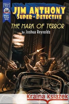 Jim Anthony: Super-Detective Volume Three: The Mark of Terror Isaac Nacilla Joshua Reynolds 9781953589477
