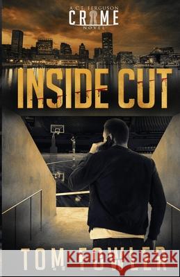 Inside Cut: A C.T. Ferguson Crime Novel Tom Fowler 9781953603234