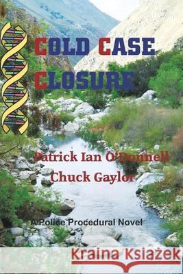 Cold Case Closure: A Police Procedural Novel Patrick Ian O'Donnell Chuck Gaylor 9781953699800 Book Vine Press