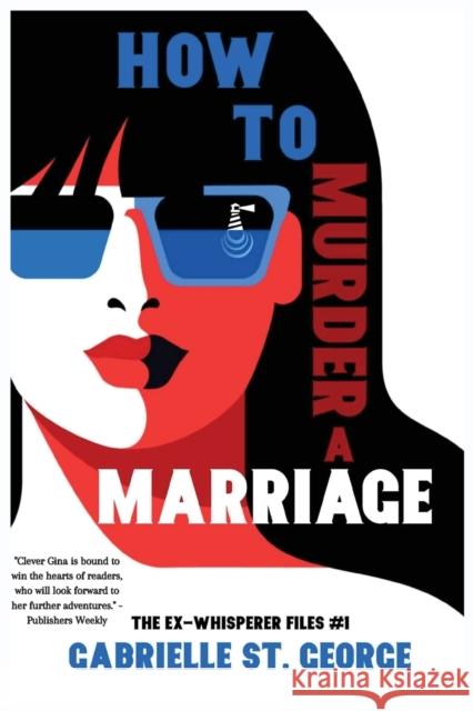 How to Murder a Marriage: The Ex-Whisperer Files Gabrielle S 9781953789501