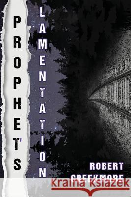 Prophet\'s Lamentation Robert Creekmore 9781953971791 Cinnabar Moth Publishing LLC