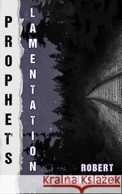 Prophet\'s Lamentation Robert Creekmore 9781953971807 Cinnabar Moth Publishing LLC