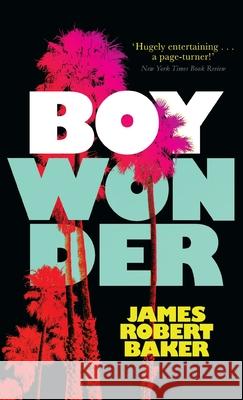 Boy Wonder (Valancourt 20th Century Classics) James Robert Baker 9781954321175 Valancourt Books