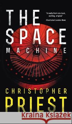 The Space Machine (Valancourt 20th Century Classics) Christopher Priest 9781954321489