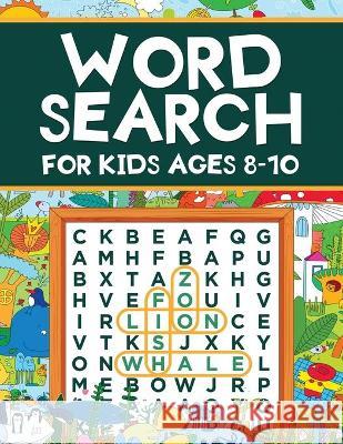 Word Search for Kids Ages 8-10: Word Search Puzzles: Learn New Vocabulary, Use your Logic and Find the Hidden Words in Fun Word Search Puzzles! Activi Scarlett Evans Word Infinit 9781954392496 Infinite Kids Press