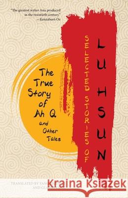 Selected Stories of Lu Hsun: The True Story of Ah Q and Other Tales Lu Hsun Yang Hsien-Yi Gladys Yang 9781954525108