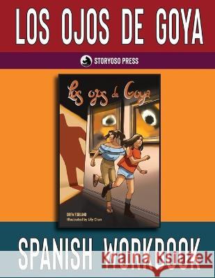 Los ojos de Goya Spanish Workbook: Student Activities for the Spanish Novel Los ojos de Goya Drew Forlano   9781954578012 Storyoso Press
