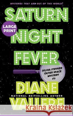 Saturn Night Fever (Large Print): A Sylvia Stryker Space Case Mystery Diane Vallere 9781954579545