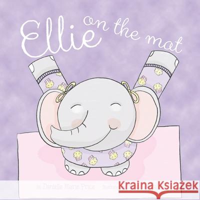 Ellie on the Mat Danielle Marie Price 9781954614642