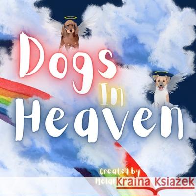 Dogs In Heaven: Children's Book about Pet Loss, Helping Families Celebrate Memories of a Pet Melanie Salas 9781954648463