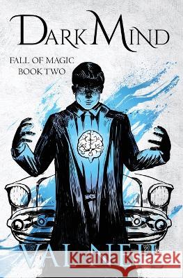 Dark Mind: Fall of Magic Book Two Val Neil 9781955075053
