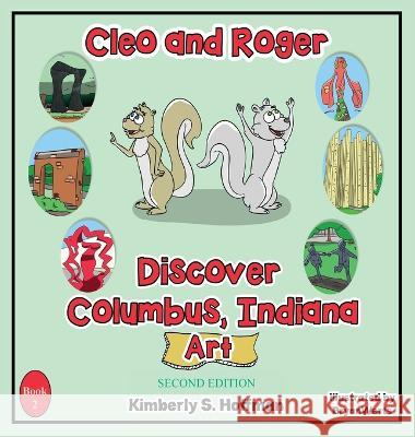 Cleo and Roger Discover Columbus, Indiana - Art Kimberly S Hoffman Bryan Werts Paul J Hoffman 9781955088572 Pathbinder Publishing LLC