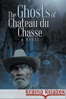 The Ghosts of Chateau du Chasse Jj Zerr 9781955177450