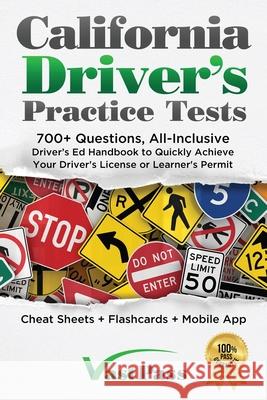 California Driver's Practice Tests: 700+ Questions, All-Inclusive Driver's Ed Handbook to Quickly achieve your Driver's License or Learner's Permit (C Stanley Vast Vast Pass Driver' 9781955645003 Stanley Vast