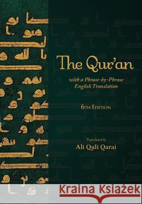 The Qur'an with a Phrase-by-Phrase English Translation Ali Quli Qarai 9781955725293 Ali Gholi Gharaei