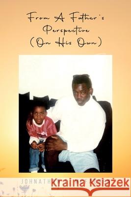 From A Father's Perspective (On His Own) Johnathan E McFadden 9781956529364