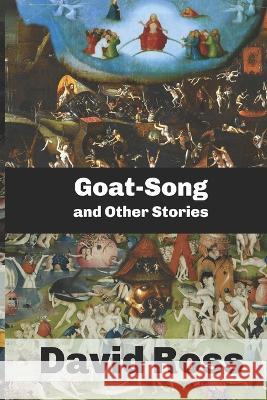 Goat-Song and Other Stories David Ross 9781956715712 En Route Books & Media
