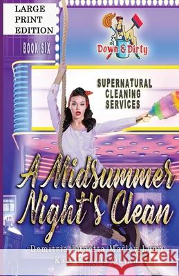 A Midsummer Night's Clean: A Paranormal Mystery with a Slow Burn Romance Large Print Version Demitria Lunetta, Kate Karyus Quinn, Marley Lynn 9781956839098
