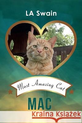 Mac: Most Amazing Cat La Swain 9781956897265 Pen & Publish, Inc.