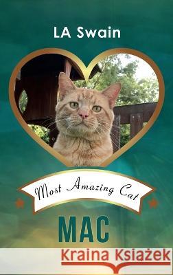 Mac: Most Amazing Cat La Swain 9781956897272 Pen & Publish, Inc.