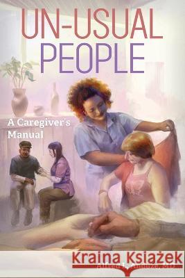 Un-Usual People: A Caregivers Manual Alfred Anduze 9781957262628 Yorkshire Publishing