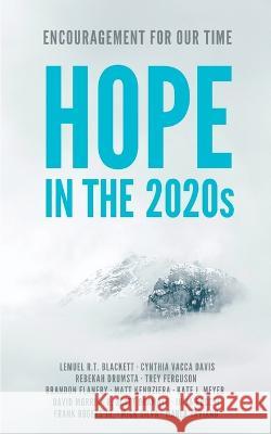 Hope in the 2020s: Encouragement for Our Time David Morris   9781957687223